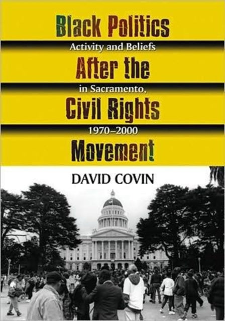 Book cover of: Black Politics After the Civil Rights Movement. By: David Covin