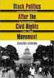 Book cover of: Black Politics After the Civil Rights Movement. By: David Covin