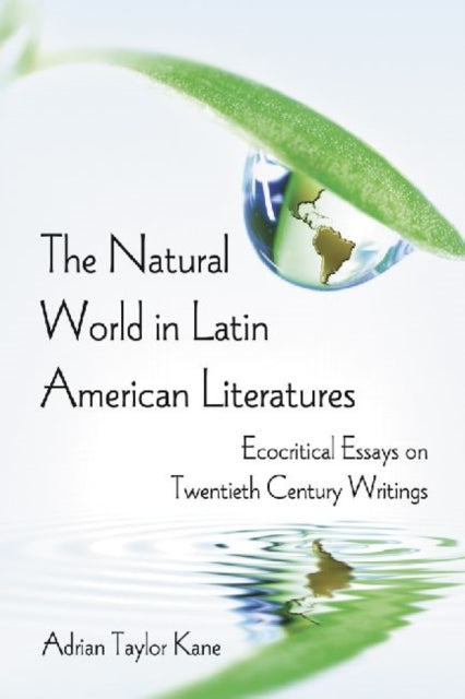 Book cover of: Natural World in Latin American Literatures. By: Adrian Taylor Kane