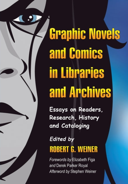 Book cover of: Graphic Novels and Comics in Libraries and Archives. By: Robert G. Weiner
