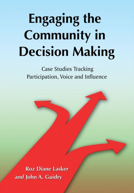 Book cover of: Engaging the Community in Decision Making. By: Roz Diane Lasker