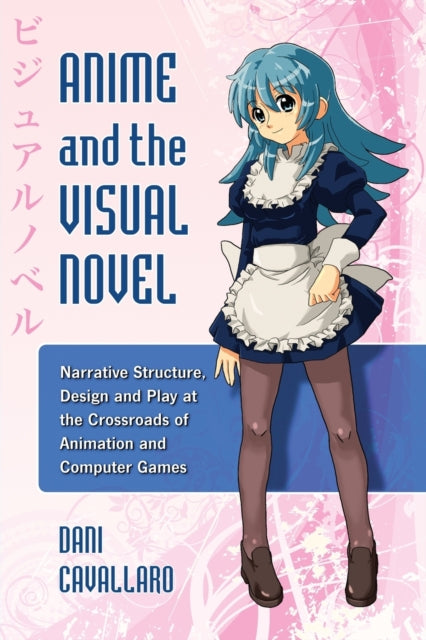 Book cover of: Anime and the Visual Novel. By: Dani Cavallaro