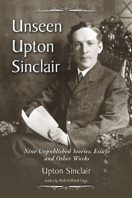 Book cover of: Unseen Upton Sinclair. By: Upton Sinclair