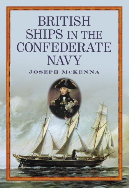 Book cover of: British Ships in the Confederate Navy. By: Joseph McKenna