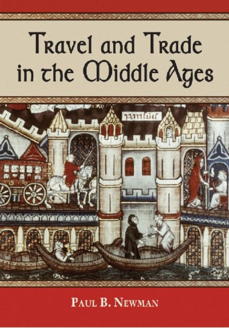Book cover of: Travel and Trade in the Middle Ages. By: Paul B. Newman