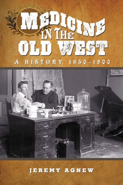 Book cover of: Medicine in the Old West. By: Jeremy Agnew
