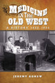 Book cover of: Medicine in the Old West. By: Jeremy Agnew