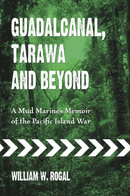 Book cover of: Guadalcanal, Tarawa and Beyond. By: William W. Rogal