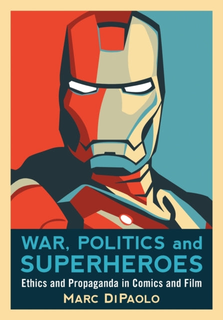 Book cover of: War, Politics and Superheroes. By: Marc Di Paolo
