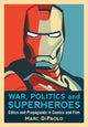 Book cover of: War, Politics and Superheroes. By: Marc Di Paolo