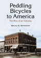 Book cover of: Peddling Bicycles to America. By: Bruce D. Epperson