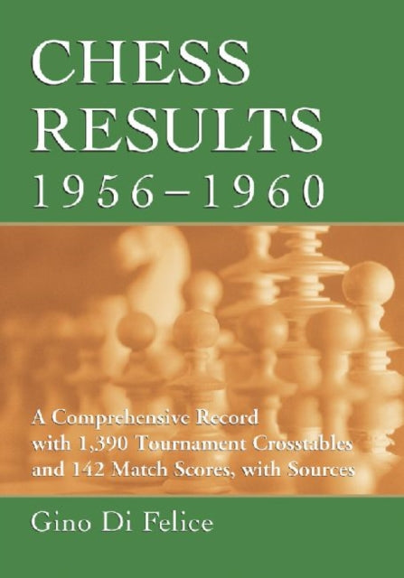 Book cover of: Chess Results, 1956-1960. By: Gino Di Felice