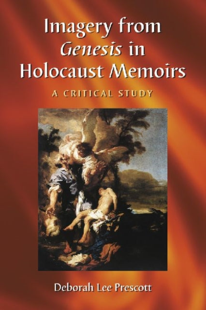 Book cover of: Imagery from Genesis in Holocaust Memoirs. By: Deborah Lee Prescott