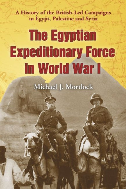 Book cover of: Egyptian Expeditionary Force in World War I. By: Michael J. Mortlock