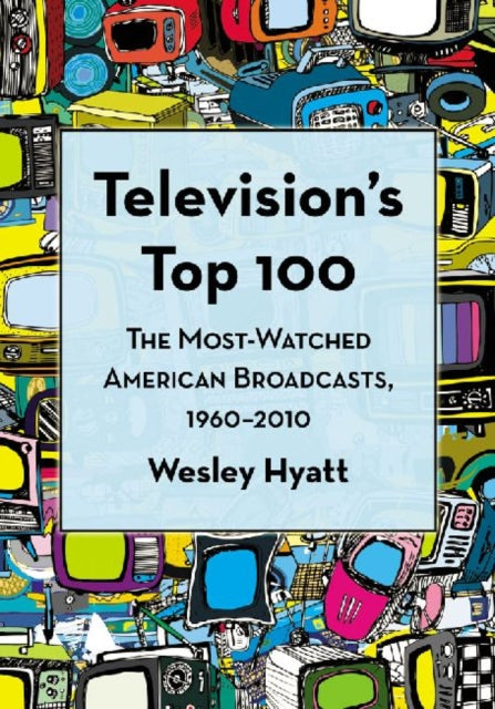 Book cover of: Television's Top 100. By: Wesley Hyatt