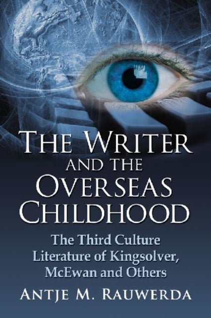 Book cover of: Writer and the Overseas Childhood. By: Antje M. Rauwerda