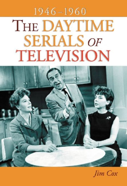 Book cover of: Daytime Serials of Television, 1946-1960. By: Jim Cox