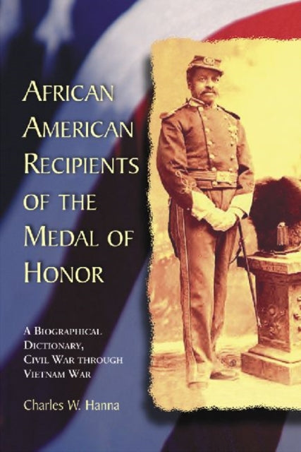 Book cover of: African American Recipients of the Medal of Honor. By: Charles W. Hanna