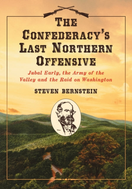 Book cover of: Confederacy's Last Northern Offensive. By: Steven Bernstein