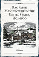 Book cover of: Rag Paper Manufacture in the United States, 1801-1900. By: A. J. Valente