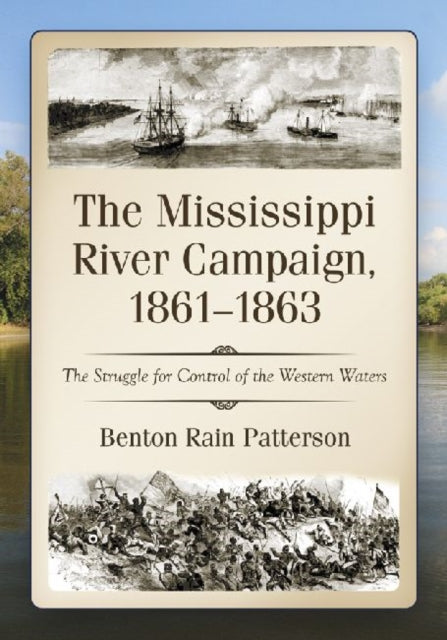 Book cover of: Mississippi River Campaign, 1861-1863. By: Benton Rain Patterson