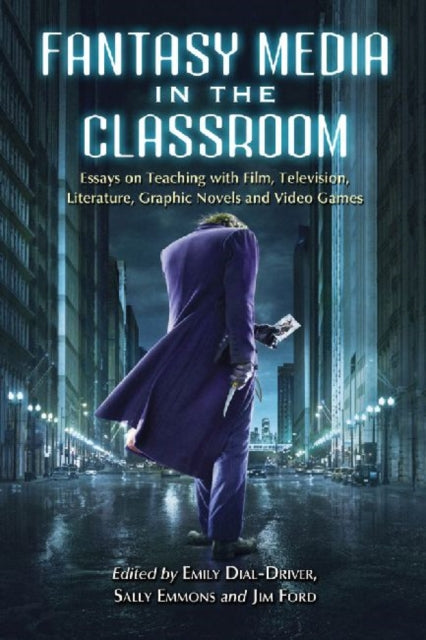 Book cover of: Fantasy Media in the Classroom. By: Emily Dial-Driver