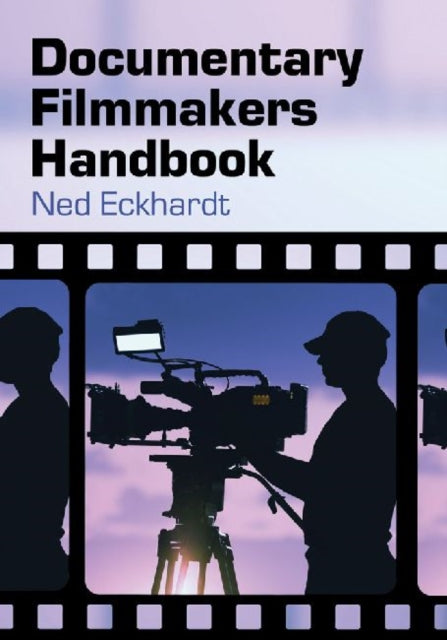 Book cover of: Documentary Filmmakers Handbook. By: Ned Eckhardt