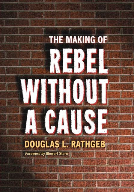 Book cover of: Making of Rebel Without a Cause. By: Douglas L. Rathgeb