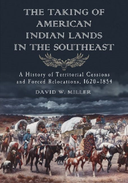 Book cover of: Taking of American Indian Lands in the Southeast. By: Miller, David W.