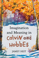 Book cover of: Imagination and Meaning in Calvin and Hobbes. By: Jamey Heit