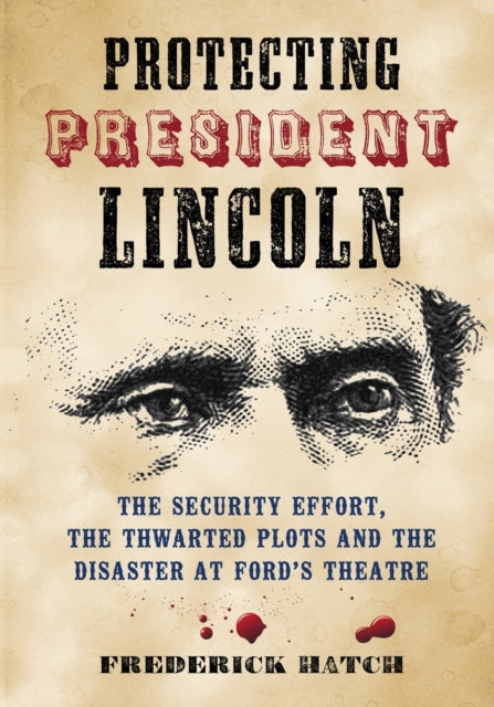Book cover of: Protecting President Lincoln. By: Frederick Hatch