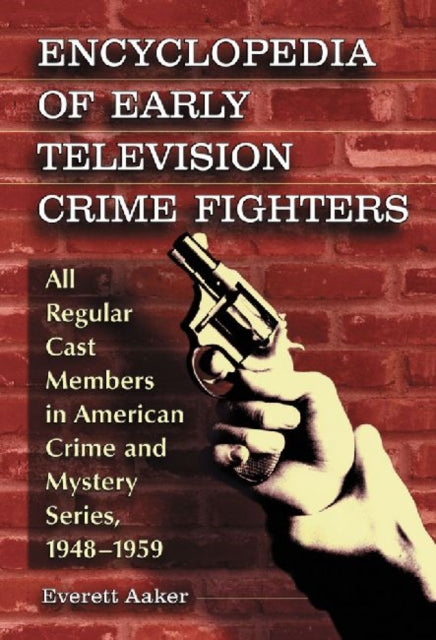 Book cover of: Encyclopedia of Early Television Crime Fighters
