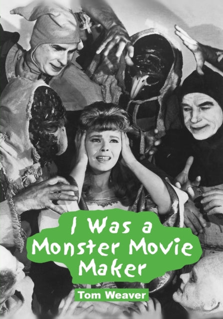 Book cover of: I Was a Monster Movie Maker. By: Tom Weaver