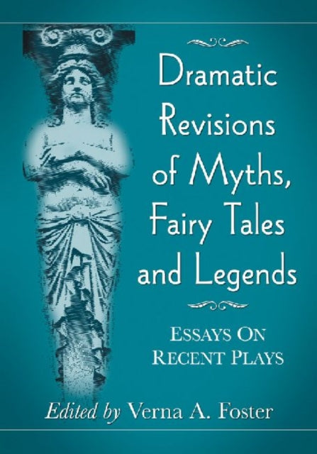 Book cover of: Dramatic Revisions of Myths, Fairy Tales and Legends