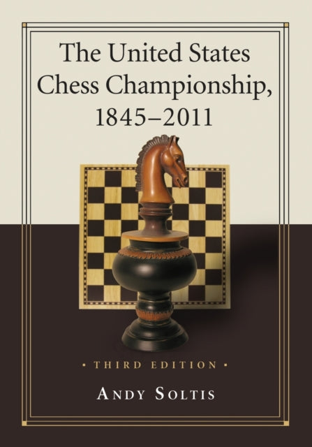 Book cover of: United States Chess Championship, 1845-2011, 3d ed.. By: Andrew Soltis