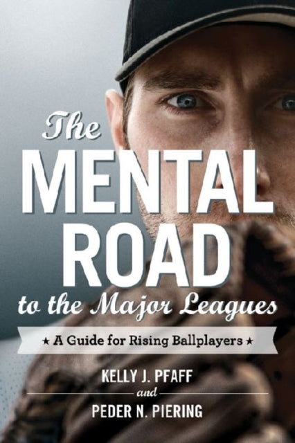 Book cover of: Mental Road to the Major Leagues. By: Kelly J. Pfaff
