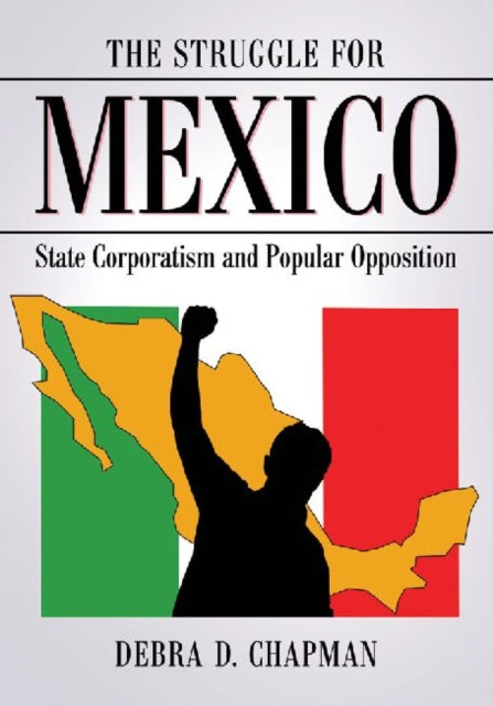 Book cover of: Struggle for Mexico. By: Debra D. Chapman