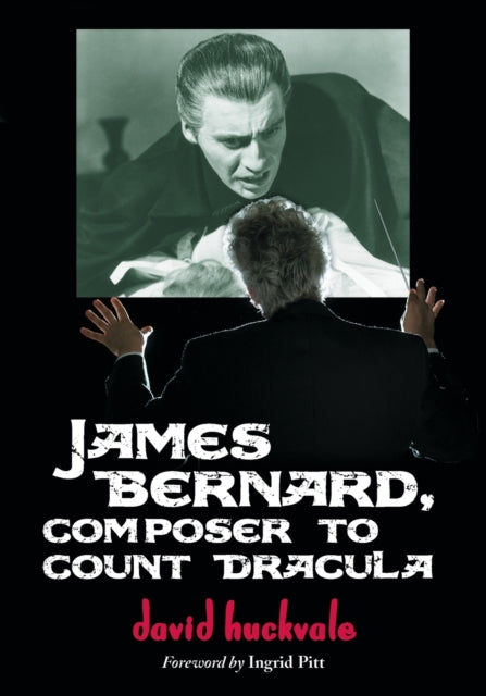 Book cover of: James Bernard, Composer to Count Dracula. By: David Huckvale
