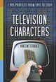Book cover of: Television Characters. By: Vincent Terrace