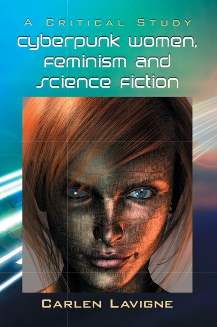 Book cover of: Cyberpunk Women, Feminism and Science Fiction