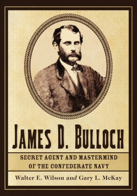 Book cover of: James D. Bulloch. By: Walter E. Wilson