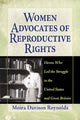 Book cover of: Women Advocates of Reproductive Rights. By: Moira Davison Reynolds