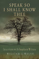 Book cover of: Speak So I Shall Know Thee. By: William J. Walsh