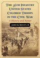 Book cover of: 36th Infantry United States Colored Troops in the Civil War. By: James K. Bryant
