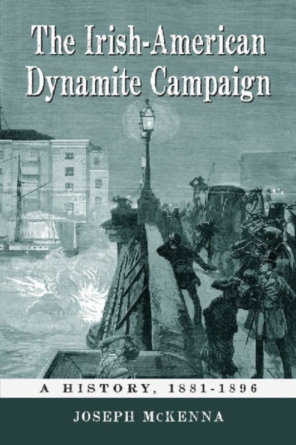 Book cover of: Irish-American Dynamite Campaign. By: Joseph McKenna