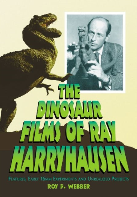 Book cover of: Dinosaur Films of Ray Harryhausen. By: Roy P. Webber