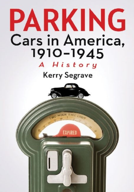 Book cover of: Parking Cars in America, 1910-1945. By: Kerry Segrave