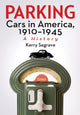 Book cover of: Parking Cars in America, 1910-1945. By: Kerry Segrave