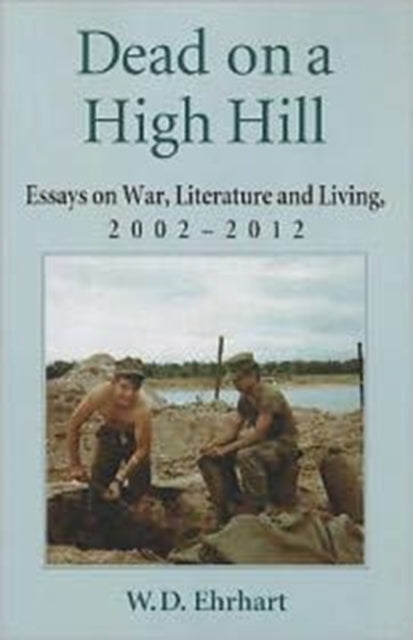 Book cover of: Dead on a High Hill. By: W. D. Ehrhart