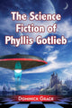 Book cover of: Science Fiction of Phyllis Gotlieb. By: Dominick Grace